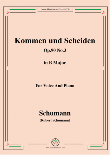 Schumann-Kommen und Scheiden,Op.90 No.3,in B Major,for Voice&Piano