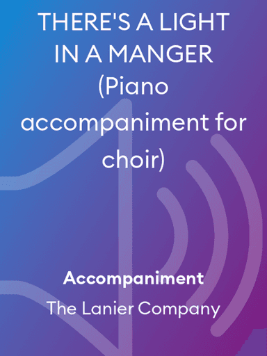 THERE'S A LIGHT IN A MANGER (Piano accompaniment for choir)