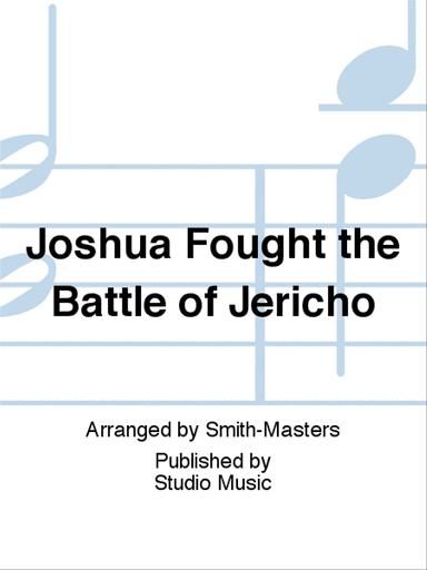 Joshua Fought the Battle of Jericho