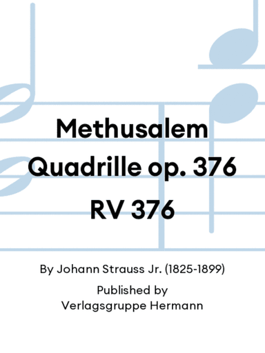 Methusalem Quadrille op. 376 RV 376