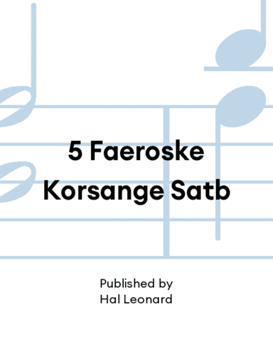 5 Faeroske Korsange Satb