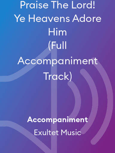 Praise The Lord! Ye Heavens Adore Him (Full Accompaniment Track)