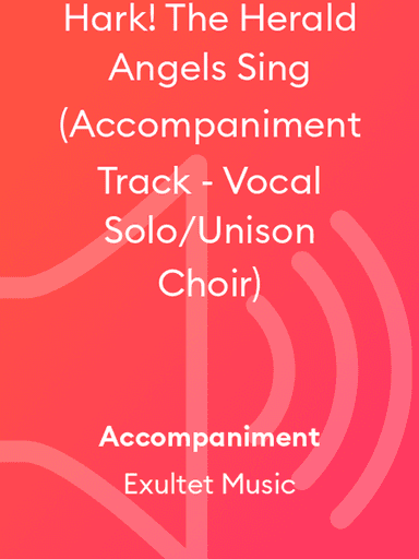 Hark! The Herald Angels Sing (Accompaniment Track - Vocal Solo/Unison Choir)