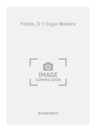 Felipe, D 1 Cigar Makers