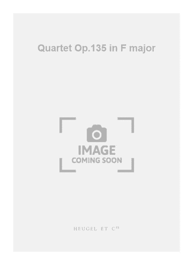 Quartet Op.135 in F major
