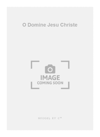 O Domine Jesu Christe