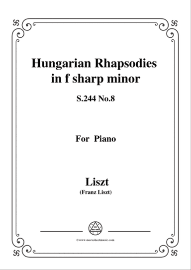 Liszt-Hungarian Rhapsodies,S.244 No.8 in f sharp minor,for piano