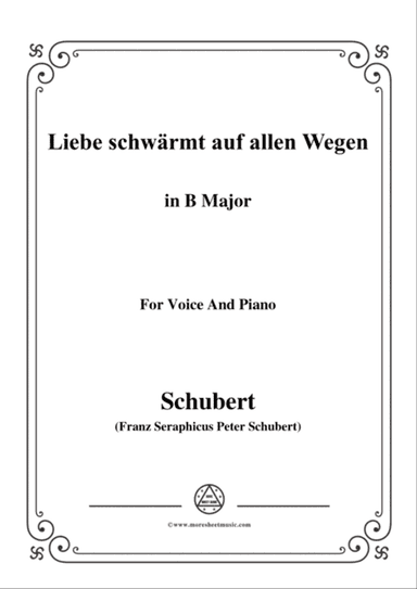 Schubert-Liebe schwärmt auf allen Wegen,in B Major,for Voice&Piano
