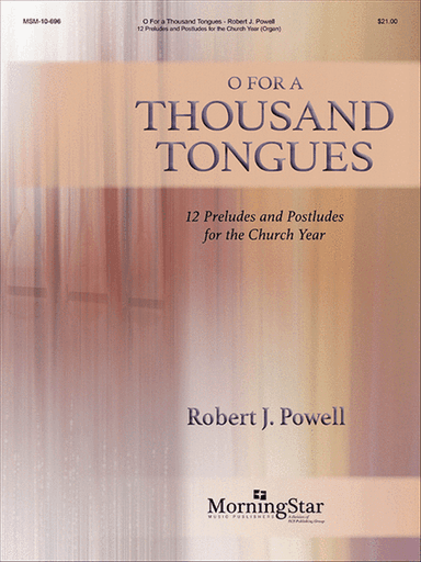 O for a Thousand Tongues: 12 Preludes and Postludes for the Church Year