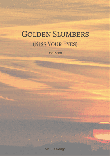 Golden Slumbers Kiss Your Eyes