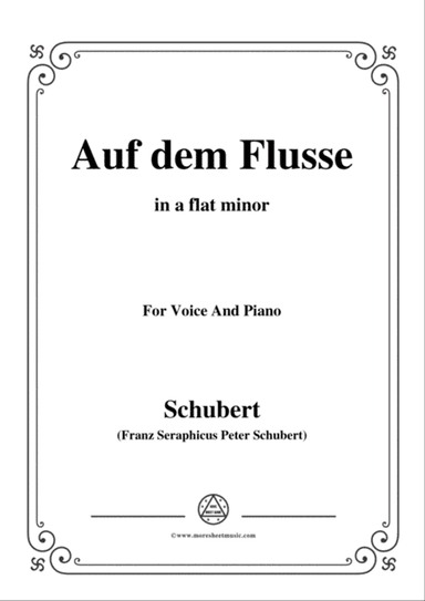 Schubert-Auf dem Flusse,in a flat minor,Op.89,No.7,for Voice and Piano