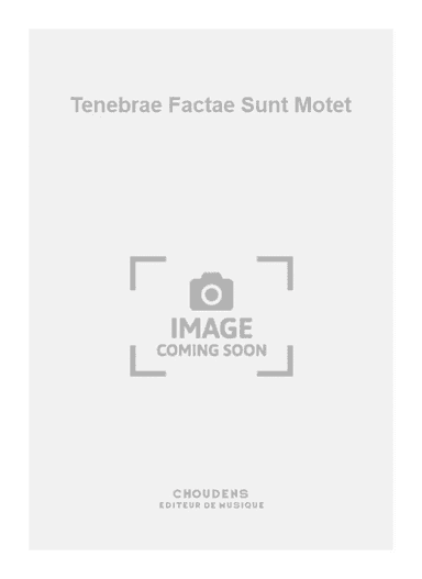 Tenebrae Factae Sunt Motet