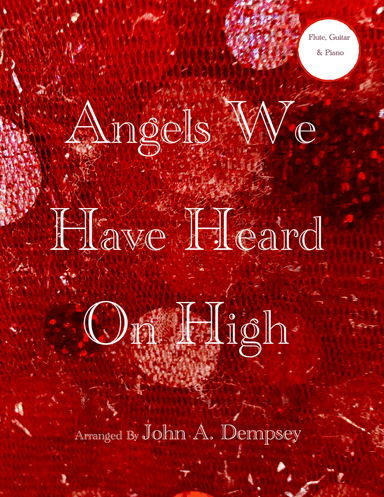 Angels We Have Heard on High (Trio for Flute, Guitar and Piano)