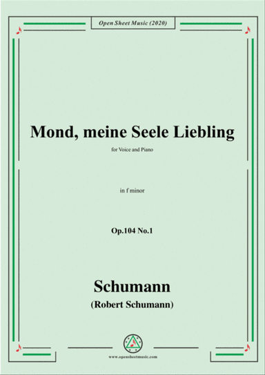 Schumann-Mond,meiner Seele Liebling,Op.104 No.1,in f minor