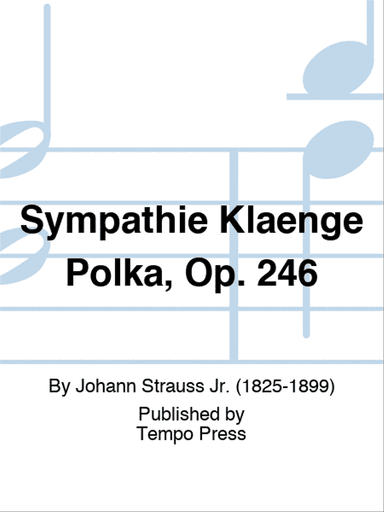 Sympathie Klaenge Polka, Op. 246