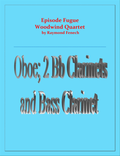 Episode Fugue - Woodwind Quartet - Chamber Music - Clarinet Choir - Oboe ; 2 Bb Clarinets and Bass C