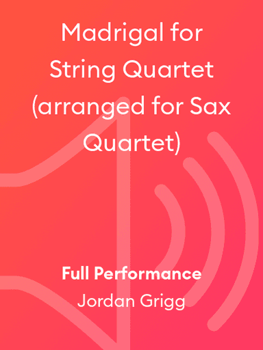 Madrigal for String Quartet (arranged for Sax Quartet)