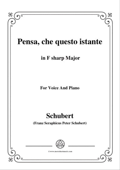 Schubert-Pensa,che questo istante,in F sharp Major,for Voice&Piano