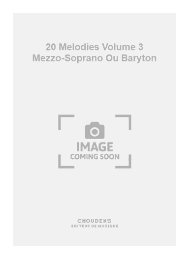 20 Melodies Volume 3 Mezzo-Soprano Ou Baryton