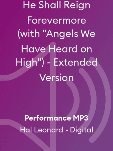 He Shall Reign Forevermore (with "Angels We Have Heard on High") - Extended Version