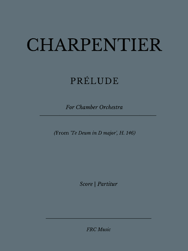 CHARPENTIER: PRELUDE (From 'Te Deum in D major', H. 146) for Chamber Orchestra