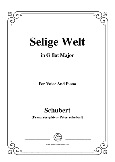 Schubert-Selige Welt(Blessed World),Op.23 No.2,in G flat Major,for Voice&Piano
