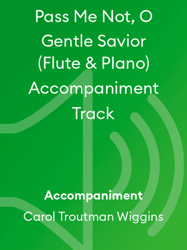 Pass Me Not, O Gentle Savior (Flute & PIano) Accompaniment Track