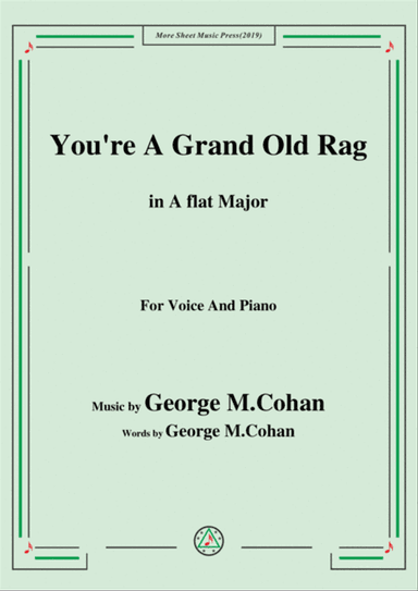 George M. Cohan-You're A Grand Old Rag,in A flat Major,for Voice&Piano