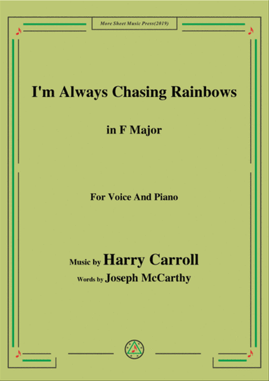 Harry Carroll-I'm Always Chasing Rainbows,in F Major,for Voice&Piano