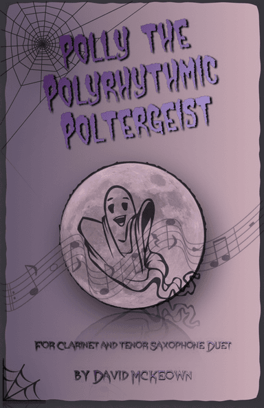 Polly the Polyrhythmic Poltergeist, Halloween Duet for Clarinet and Tenor Saxophone