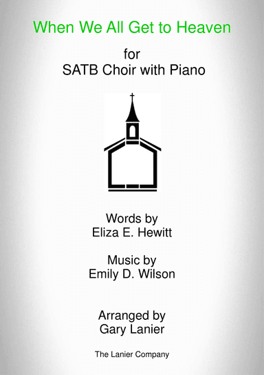WHEN WE ALL GET TO HEAVEN (SATB Choir and Piano with a Choir part)