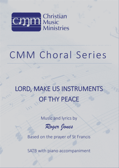Lord, make us instruments of thy peace (Prayer of St Francis)