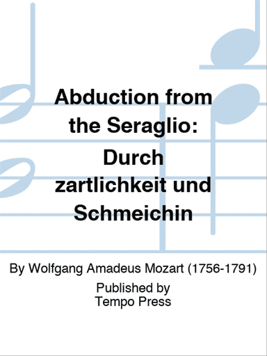 ABDUCTION FROM THE SERAGLIO: Durch zartlichkeit und Schmeichin