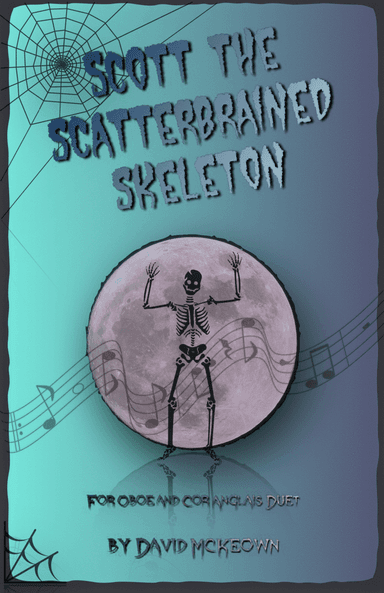 Scott the Scatterbrained Skeleton, Spooky Halloween Duet for Oboe and Cor Anglais (or English Horn)