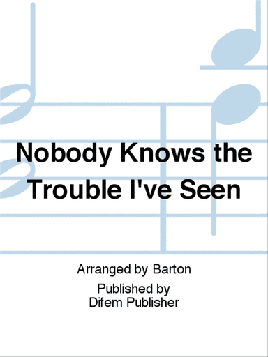 Nobody Knows the Trouble I've Seen