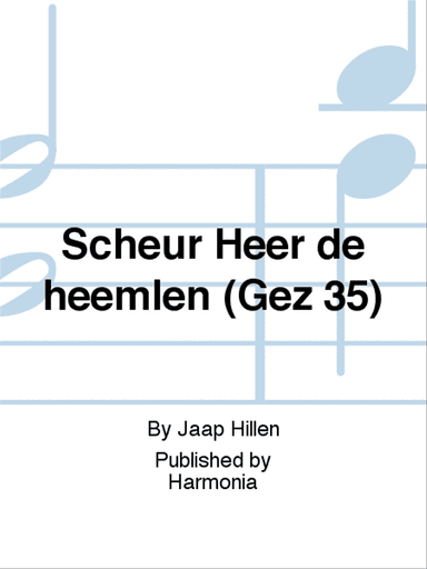 Scheur Heer de heemlen (Gez 35)
