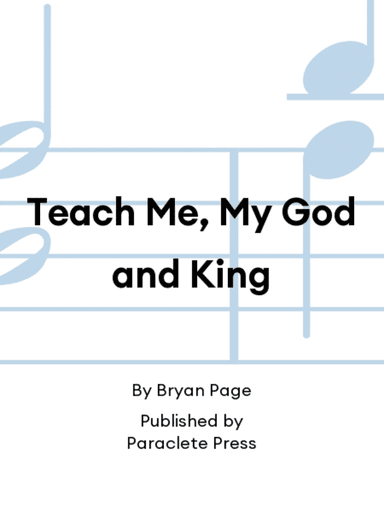 Teach Me, My God and King