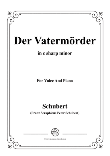 Schubert-Der Vatermörder,in c sharp minor,for Voice and Piano