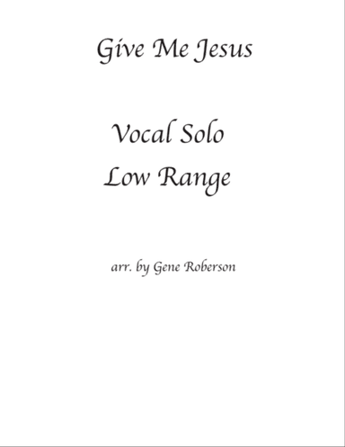 Give Me Jesus Vocal Solo