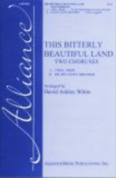 This Bitterly Beautiful Land Two Choruses