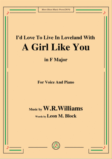 W. R. Williams-I'd Love To Live In Loveland With A Girl Like You,in F Major,for Voice&Piano