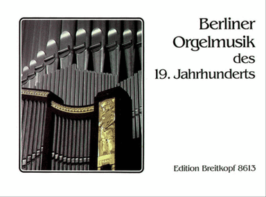 19th-Century Organ Music from Berlin