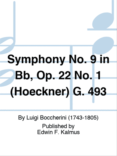 Symphony No. 9 in Bb, Op. 22 No. 1 (Hoeckner) G. 493