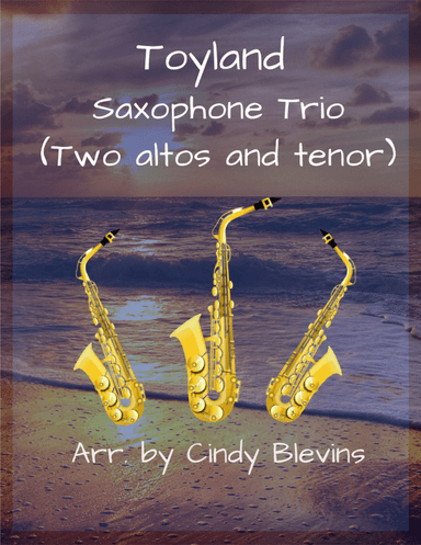 Toyland, Saxophone Trio (two altos and tenor)