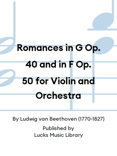 Romances in G Op. 40 and in F Op. 50 for Violin and Orchestra