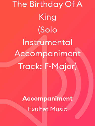 The Birthday Of A King (Solo Instrumental Accompaniment Track: F-Major)