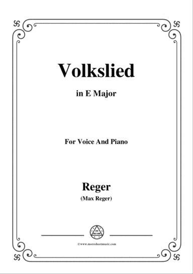 Reger-Volkslied in E Major,for Voice and Piano