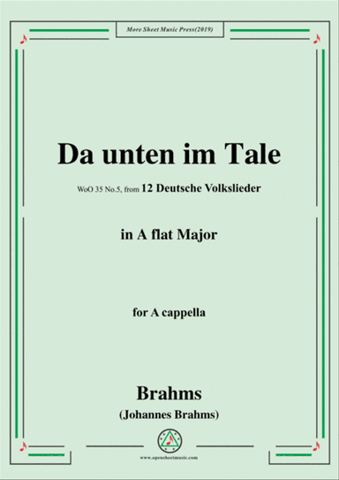 Brahms-Da unten im Tale,WoO 35 No.5,in A flat Major,from '12 Deutsche Volkslieder,WoO 35',for Voice