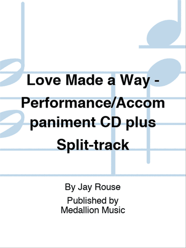 Love Made a Way - Performance/Accompaniment CD plus Split-track