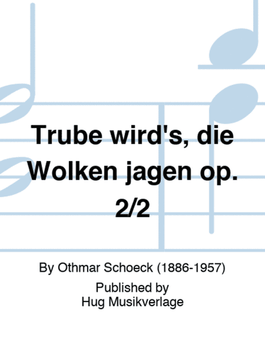 Trube wird's, die Wolken jagen op. 2/2